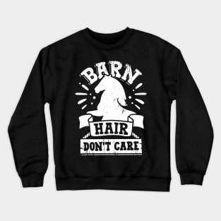 Barn Hair Don't Care Crewneck Sweatshirt